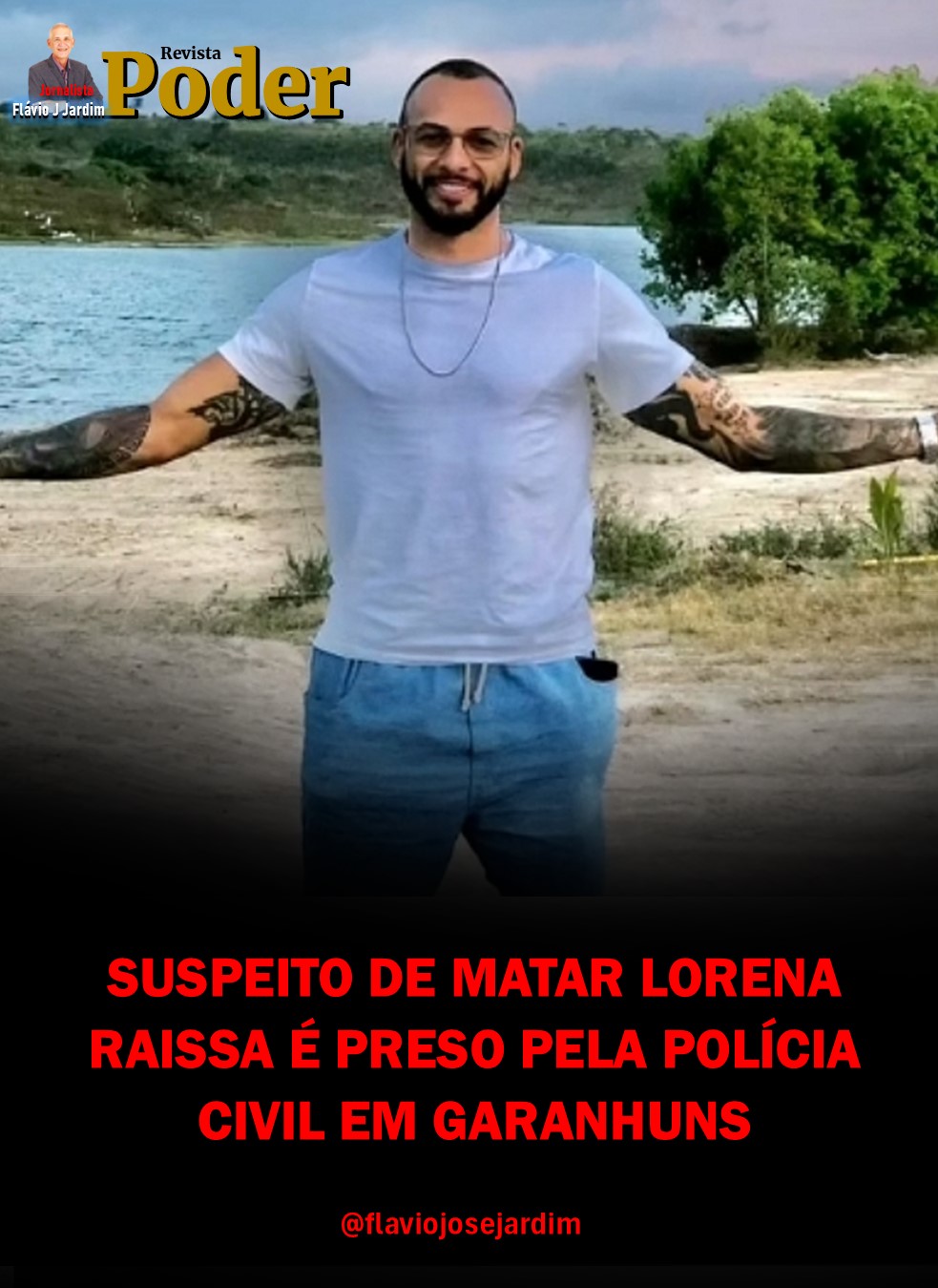 SUSPEITO DE MATAR LORENA RAISSA É PRESO PELA POLÍCIA CIVIL EM GARANHUNS