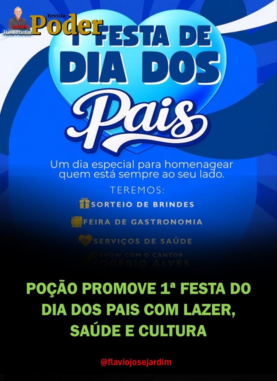 POÇÃO PROMOVE 1ª FESTA DO DIA DOS PAIS COM LAZER, SAÚDE E CULTURA