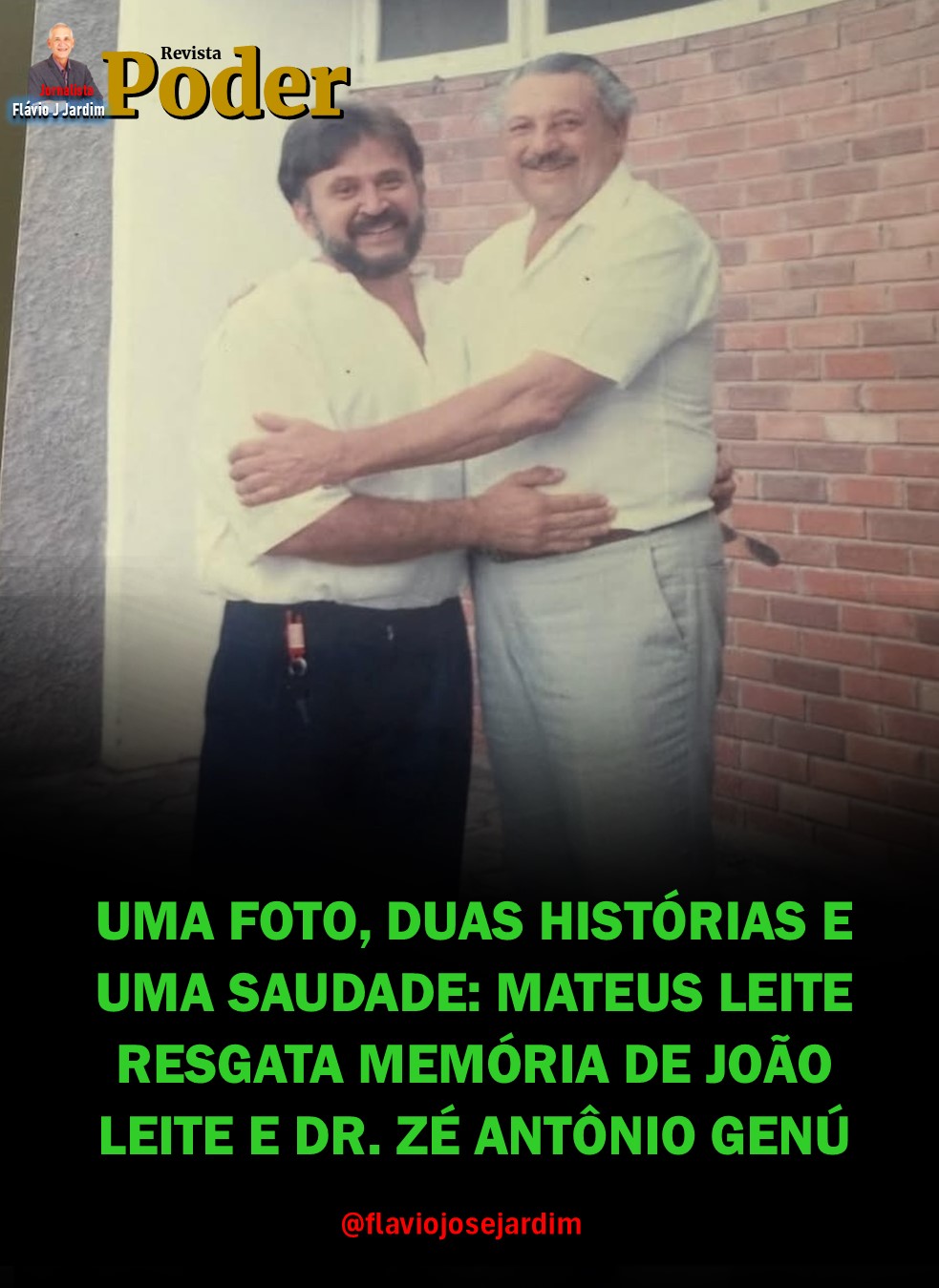 UMA FOTO, DUAS HISTÓRIAS E UMA SAUDADE: MATEUS LEITE RESGATA MEMÓRIA DE JOÃO LEITE E DR. ZÉ ANTÔNIO GENÚ