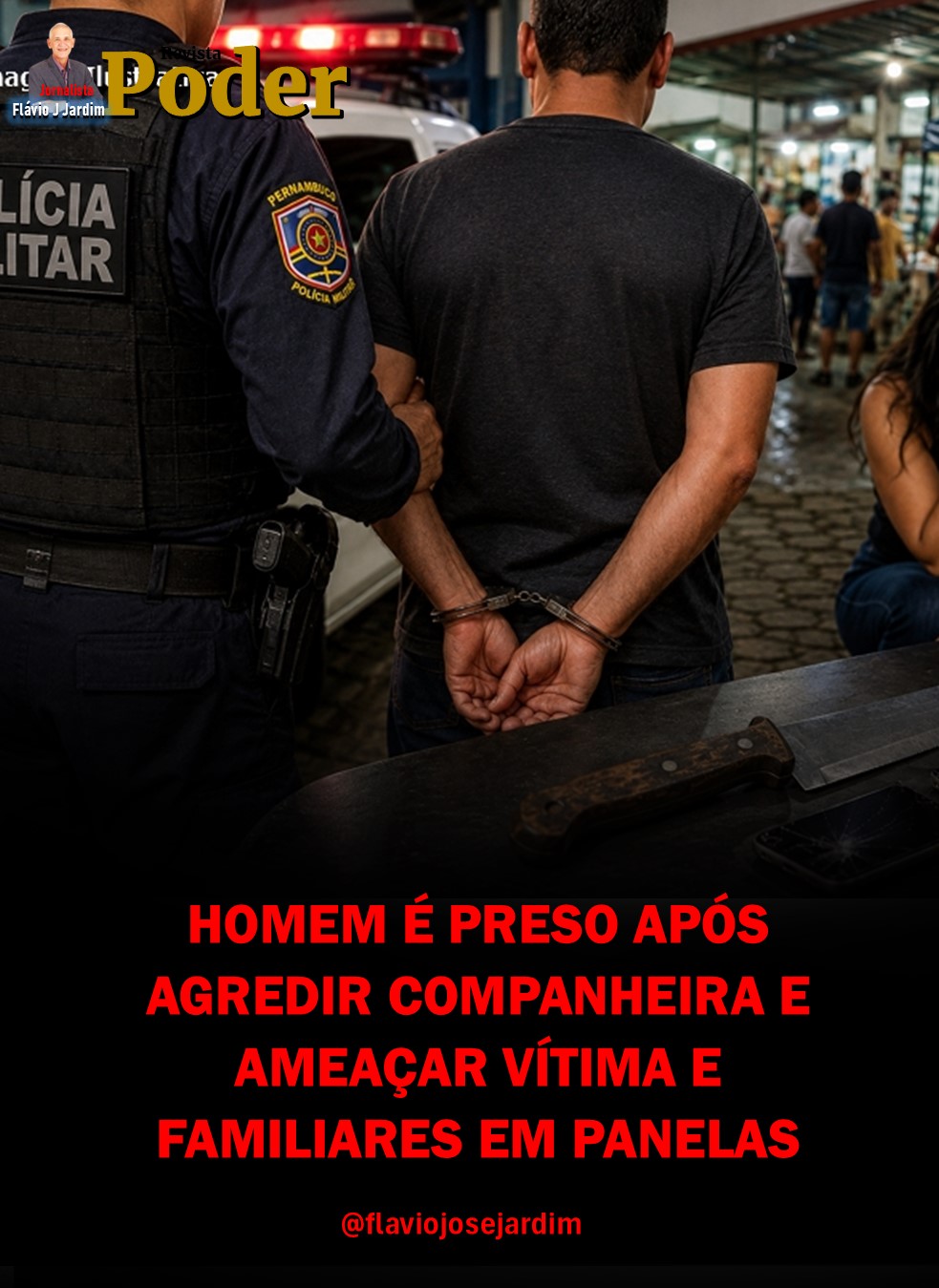 HOMEM É PRESO APÓS AGREDIR COMPANHEIRA E AMEAÇAR VÍTIMA E FAMILIARES EM PANELAS