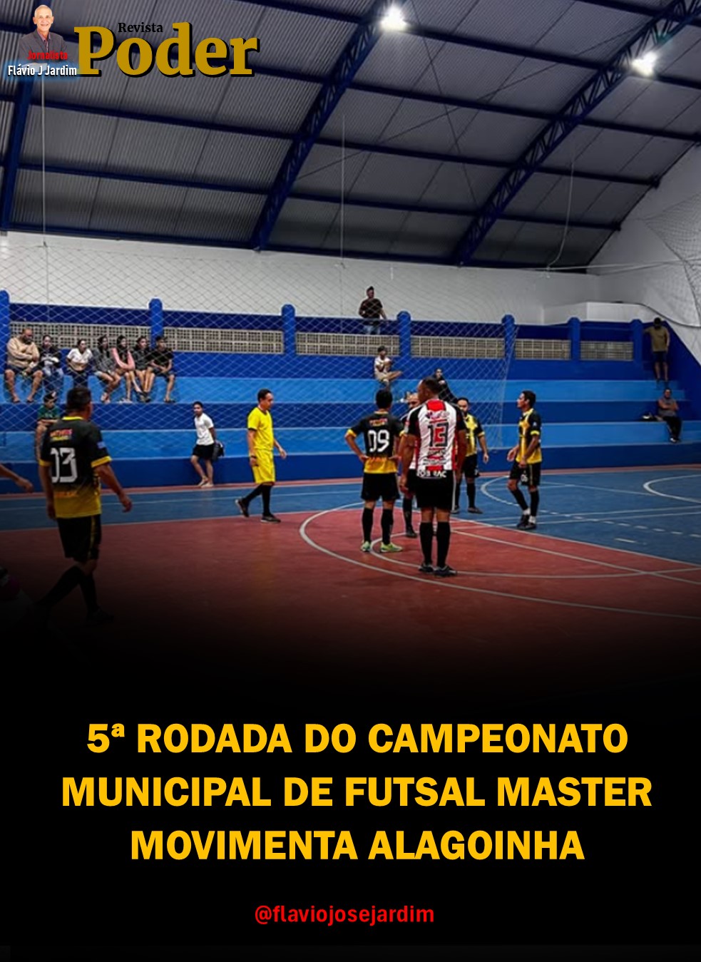 5ª RODADA DO CAMPEONATO MUNICIPAL DE FUTSAL MASTER MOVIMENTA ALAGOINHA