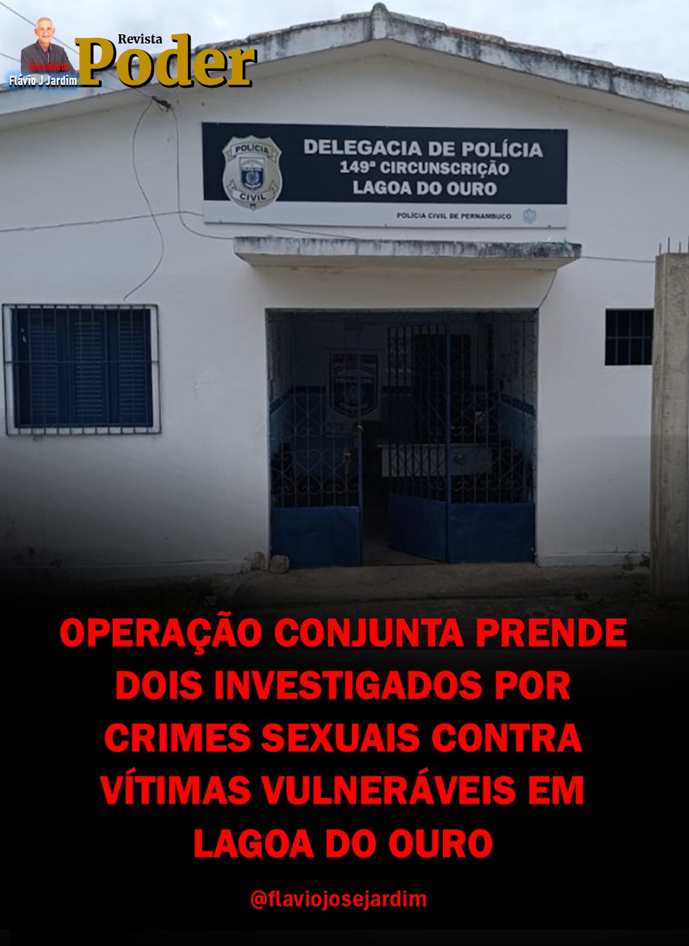 OPERAÇÃO CONJUNTA PRENDE DOIS INVESTIGADOS POR CRIMES SEXUAIS CONTRA VÍTIMAS VULNERÁVEIS EM LAGOA DO OURO