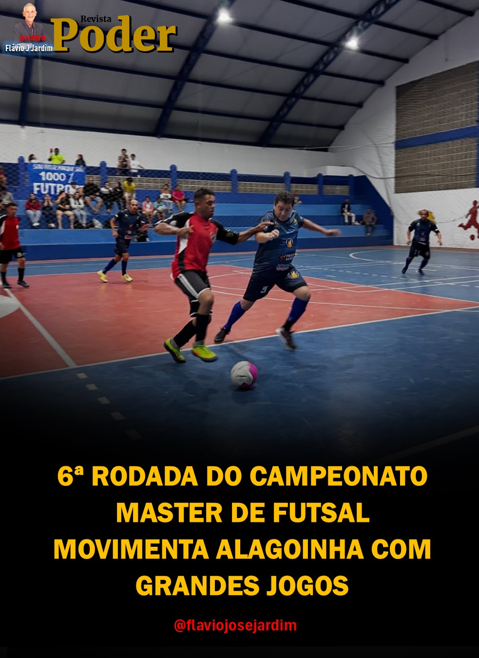 6ª RODADA DO CAMPEONATO MASTER DE FUTSAL MOVIMENTA ALAGOINHA COM GRANDES JOGOS