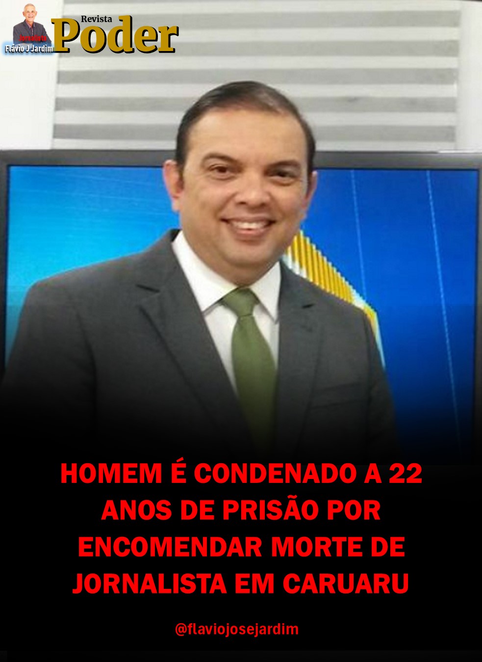 HOMEM É CONDENADO A 22 ANOS DE PRISÃO POR ENCOMENDAR MORTE DE JORNALISTA EM CARUARU