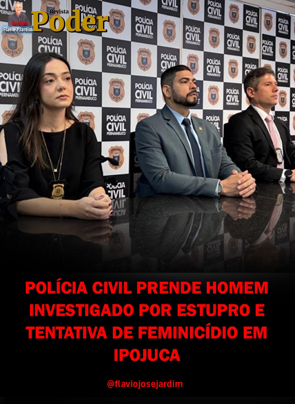 POLÍCIA CIVIL PRENDE HOMEM INVESTIGADO POR ESTUPRO E TENTATIVA DE FEMINICÍDIO EM IPOJUCA