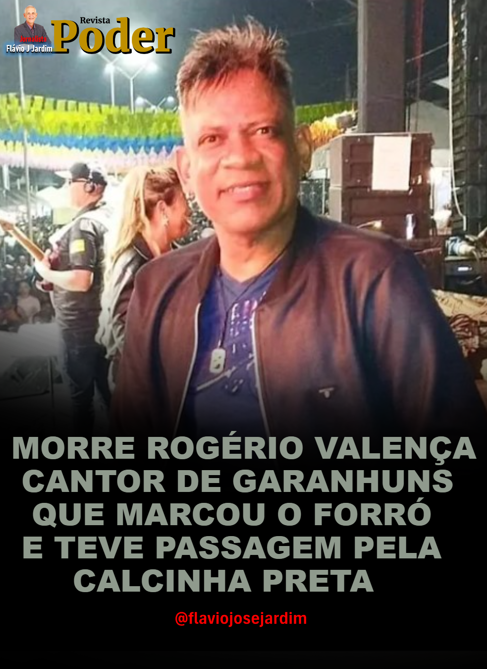 MORRE ROGÉRIO VALENÇA, CANTOR DE GARANHUNS QUE MARCOU O FORRÓ E TEVE PASSAGEM PELA CALCINHA PRETA