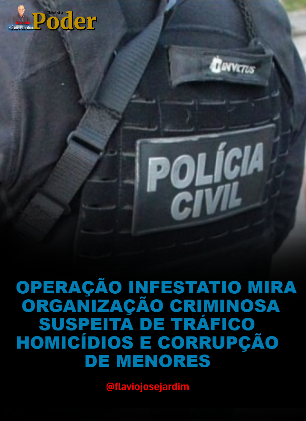 OPERAÇÃO INFESTATIO MIRA ORGANIZAÇÃO CRIMINOSA SUSPEITA DE TRÁFICO, HOMICÍDIOS E CORRUPÇÃO DE MENORES