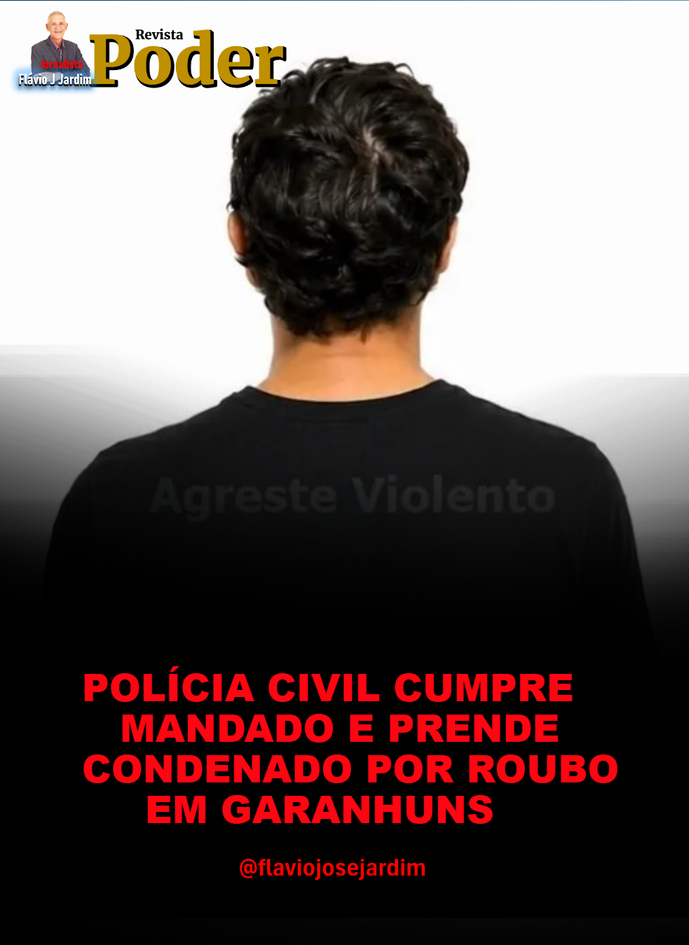 POLÍCIA CIVIL CUMPRE MANDADO E PRENDE CONDENADO POR ROUBO EM GARANHUNS