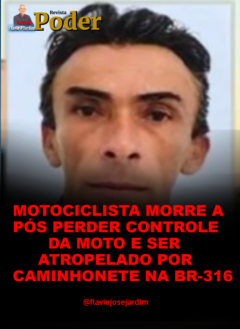 MOTOCICLISTA MORRE APÓS PERDER CONTROLE DA MOTO E SER ATROPELADO POR CAMINHONETE NA BR-316
