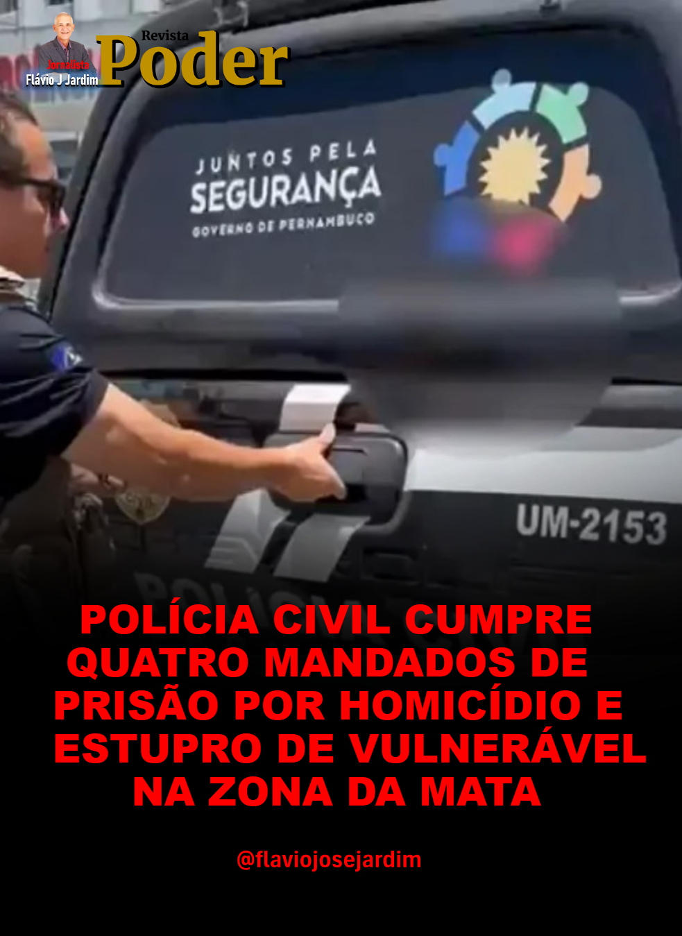 POLÍCIA CIVIL CUMPRE QUATRO MANDADOS DE PRISÃO POR HOMICÍDIO E ESTUPRO DE VULNERÁVEL NA ZONA DA MATA