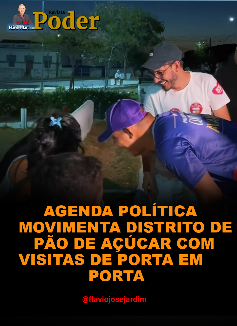AGENDA POLÍTICA MOVIMENTA DISTRITO DE PÃO DE AÇÚCAR COM VISITAS DE PORTA EM PORTA