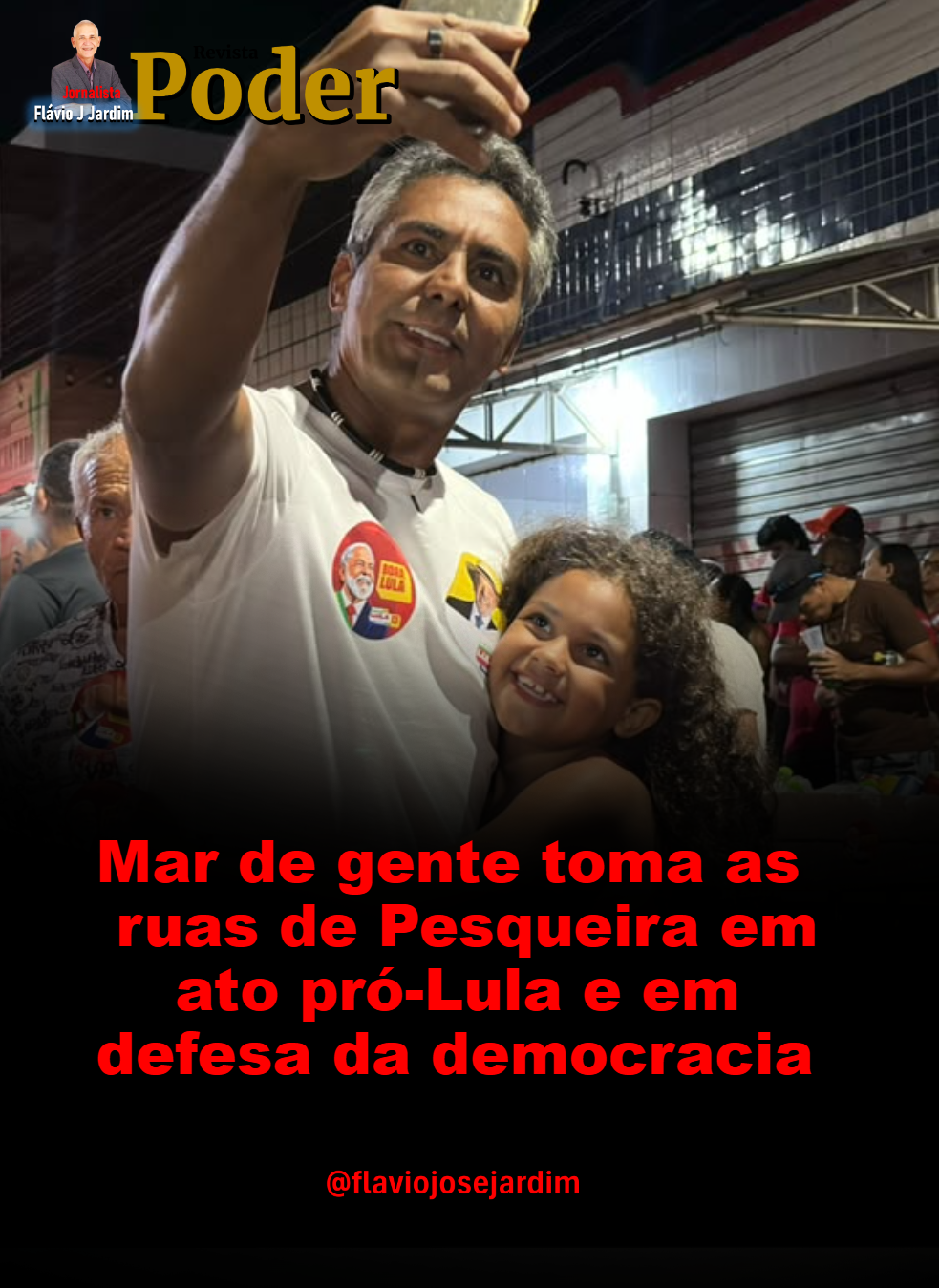 Mar de gente toma as ruas de Pesqueira em ato pró-Lula e em defesa da democracia