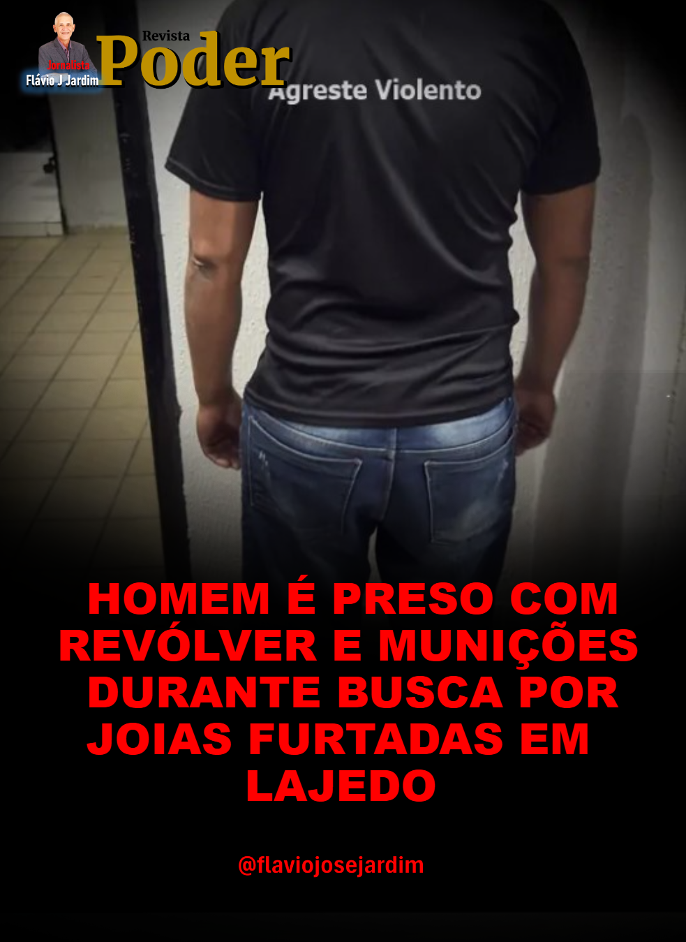 HOMEM É PRESO COM REVÓLVER E MUNIÇÕES DURANTE BUSCA POR JOIAS FURTADAS EM LAJEDO