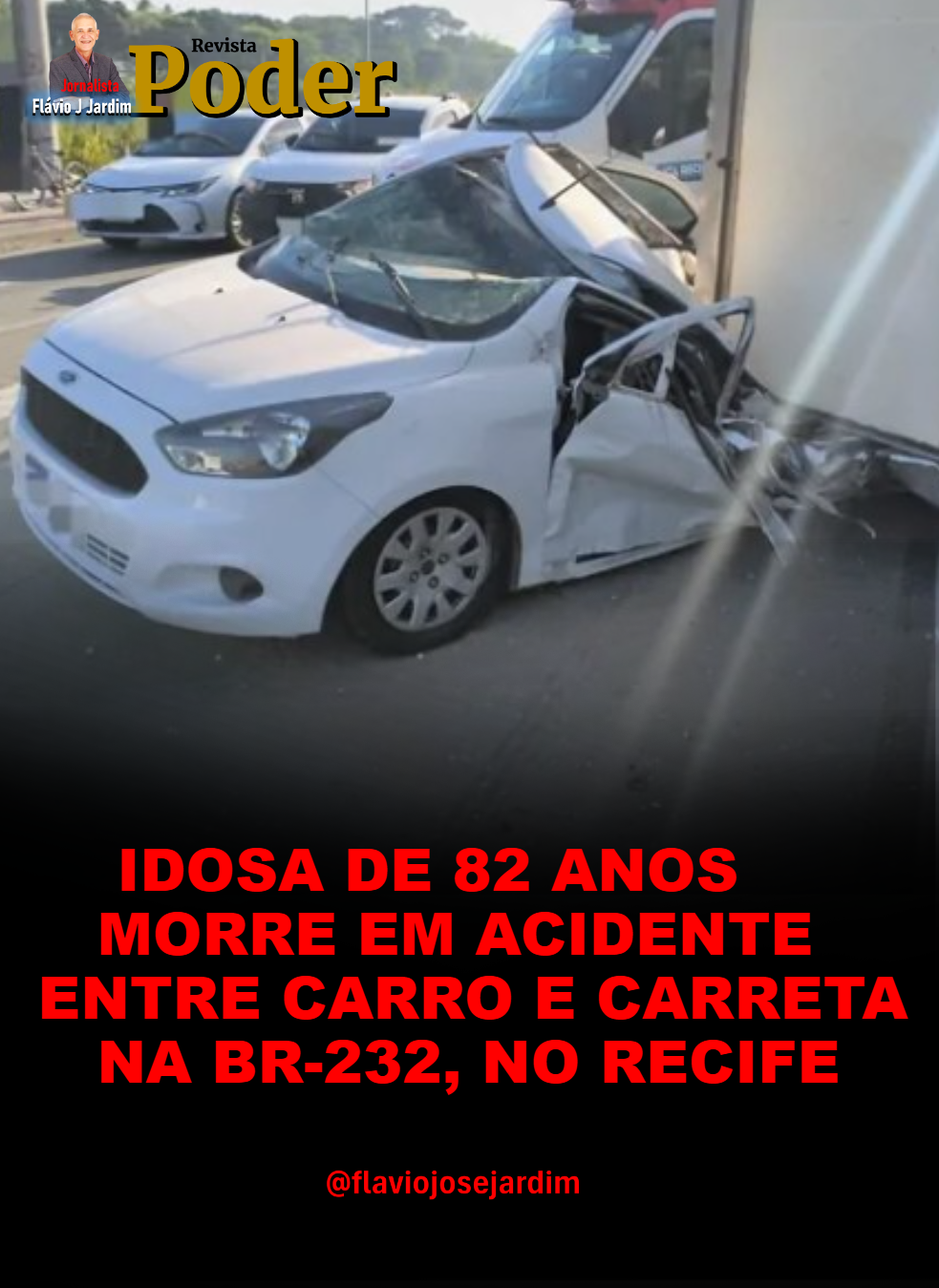 IDOSA DE 82 ANOS MORRE EM ACIDENTE ENTRE CARRO E CARRETA NA BR-232, NO RECIFE