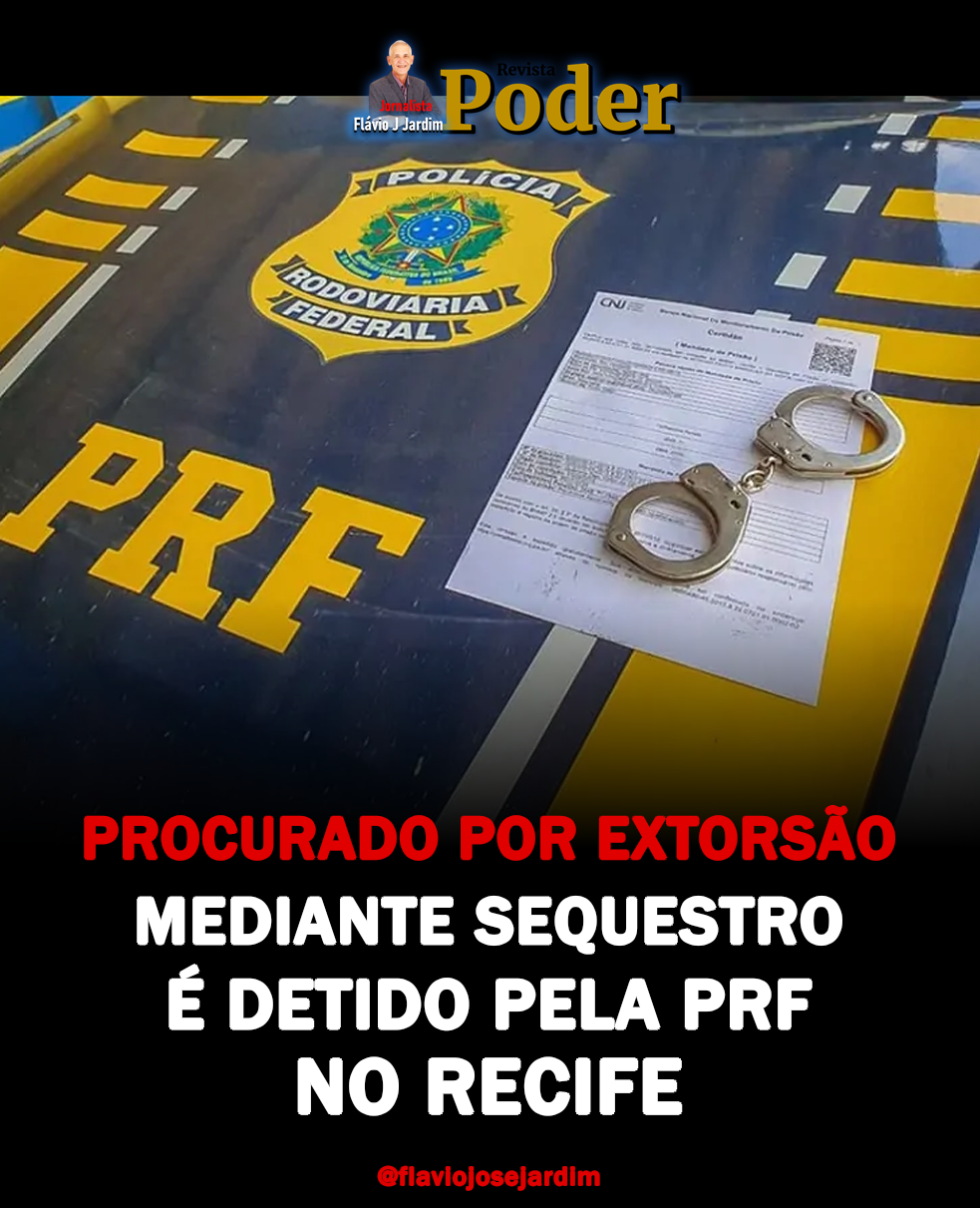 PROCURADO POR EXTORSÃO MEDIANTE SEQUESTRO É DETIDO PELA PRF NO RECIFE