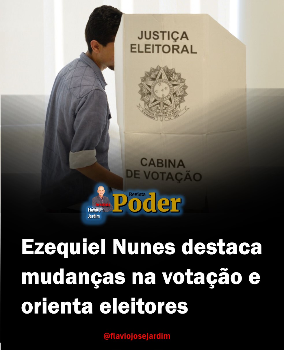 VOTAÇÃO | Ezequiel Nunes destaca mudanças na votação e orienta eleitores