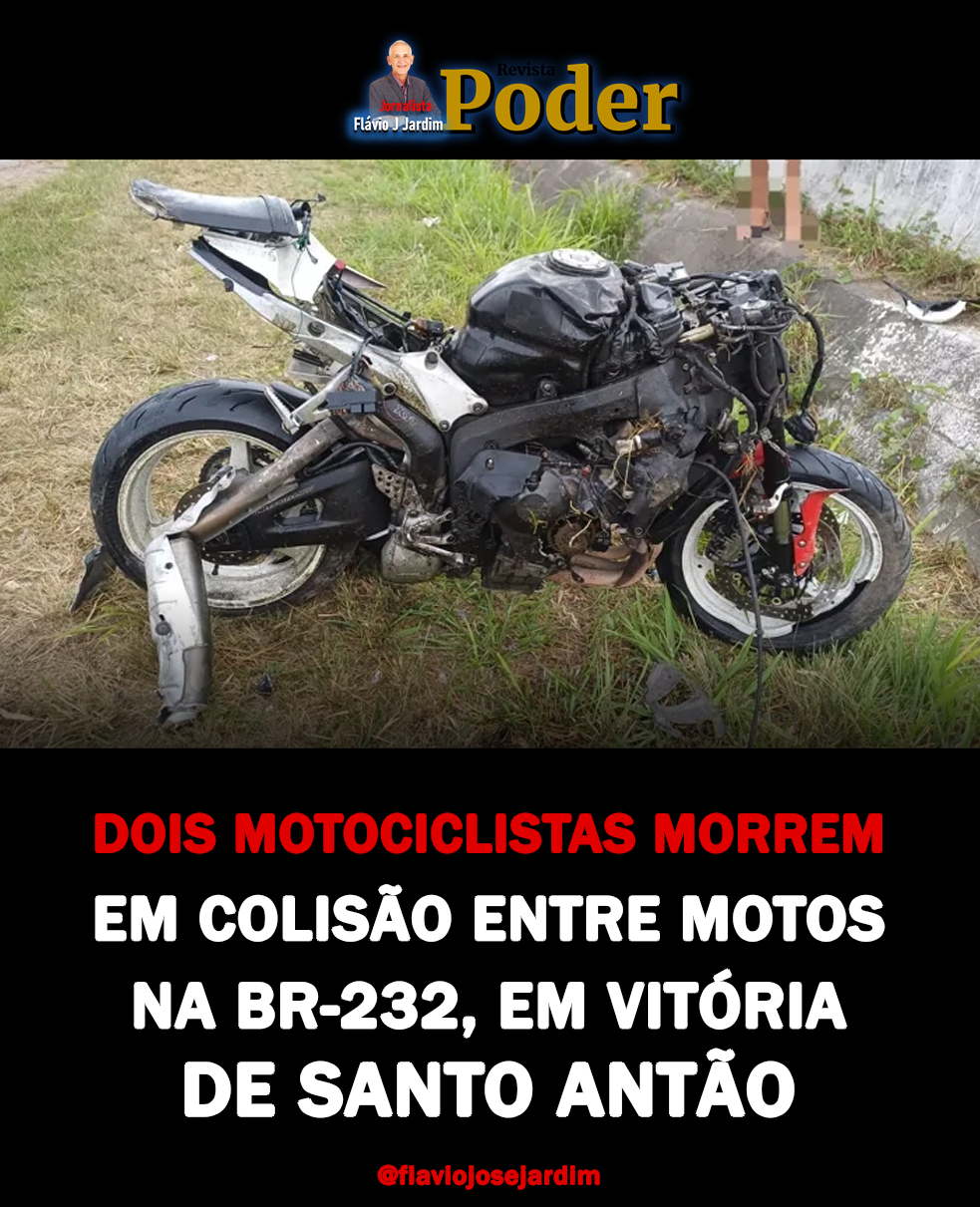 DOIS MOTOCICLISTAS MORREM EM COLISÃO ENTRE MOTOS NA BR-232, EM VITÓRIA DE SANTO ANTÃO
