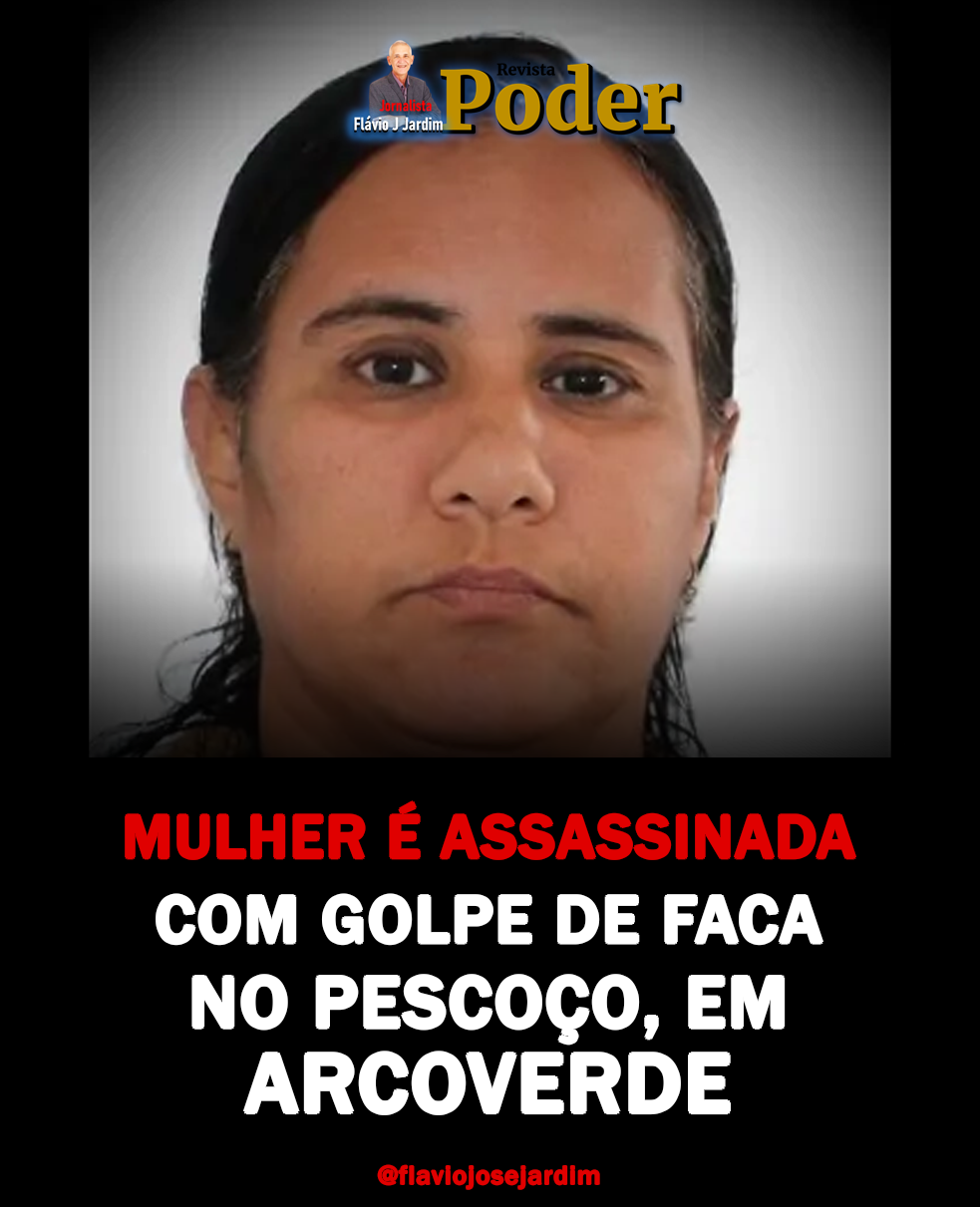 MULHER É ASSASSINADA COM GOLPE DE FACA NO PESCOÇO, EM ARCOVERDE