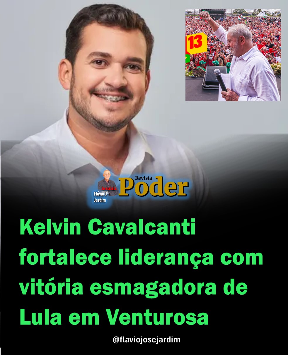 Kelvin Cavalcanti fortalece liderança com vitória esmagadora de Lula em Venturosa