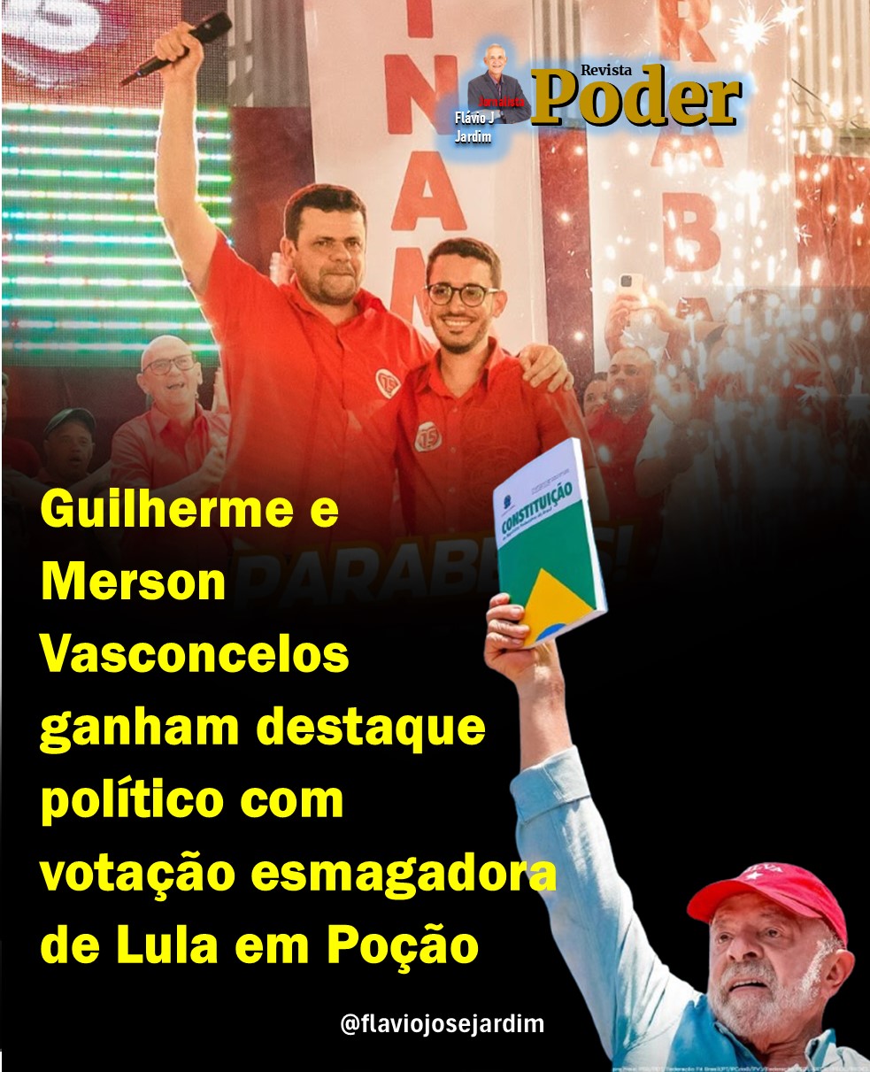 Guilherme e Merson Vasconcelos ganham destaque político com votação esmagadora de Lula em Poção