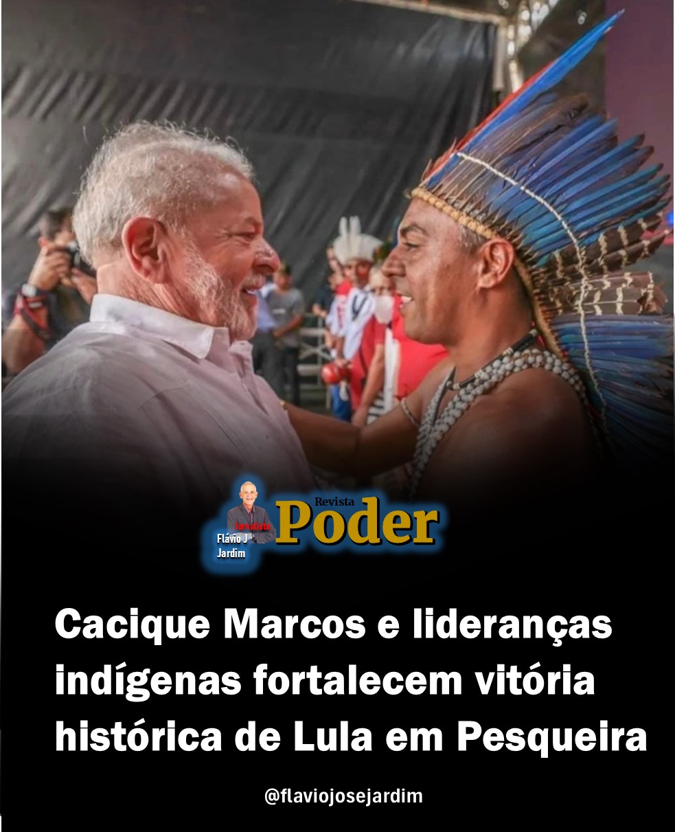 Cacique Marcos e lideranças indígenas fortalecem vitória histórica de Lula em Pesqueira