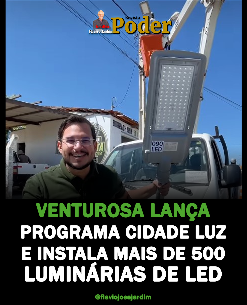 VENTUROSA LANÇA PROGRAMA CIDADE LUZ E INSTALA MAIS DE 500 LUMINÁRIAS DE LED