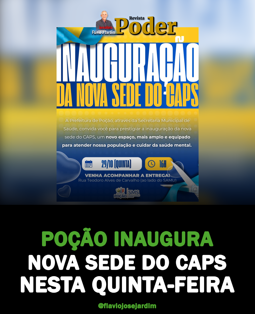 POÇÃO INAUGURA NOVA SEDE DO CAPS NESTA QUINTA-FEIRA