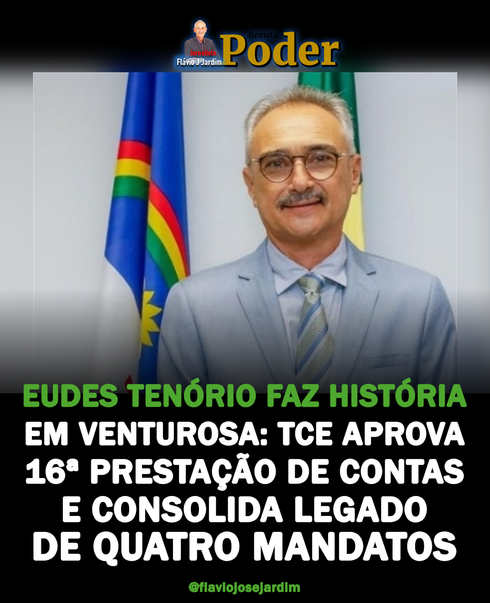 Eudes Tenório faz história em Venturosa: TCE aprova 16ª prestação de contas e consolida legado de quatro mandatos